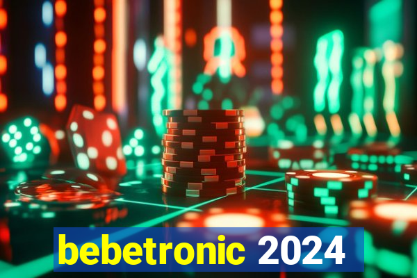 bebetronic 2024